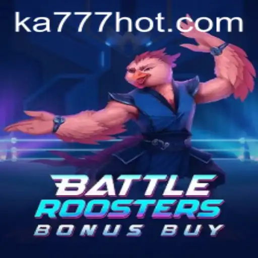 Descubra o Mundo Empolgante de BattleRoostersBonusBuy no KA777.COM